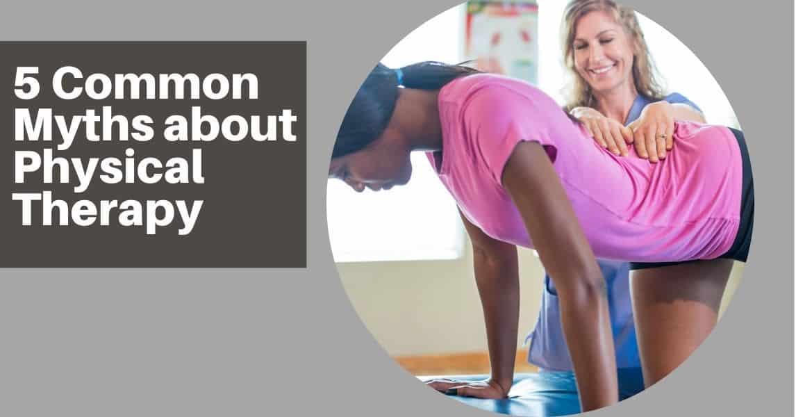 5 Common Myths About Physical Therapy
